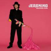 Jeronimo : Machine Gum